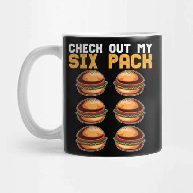 Check Out My Six Pack Burger Buns Fast Food Lover T-Shirt